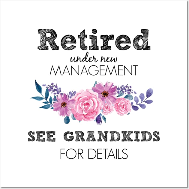 Retired Under New Management Funny Grandma Retirement Wall Art by Suchmugs